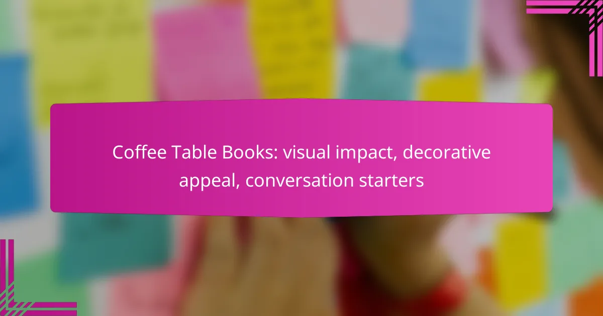 Coffee Table Books: visual impact, decorative appeal, conversation starters