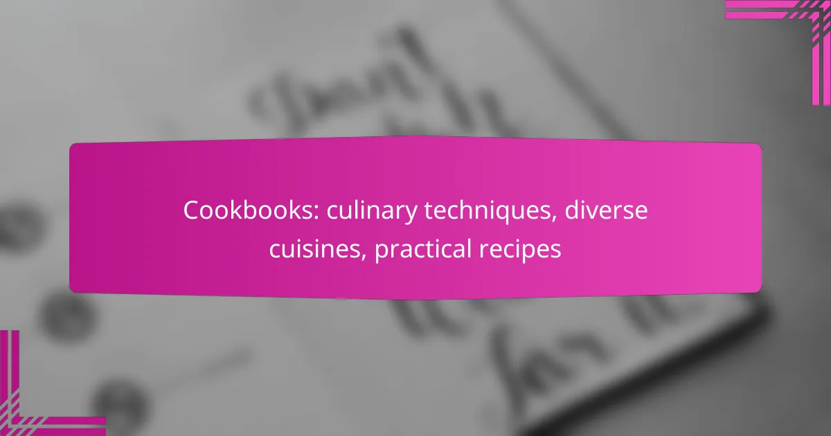 Cookbooks: culinary techniques, diverse cuisines, practical recipes