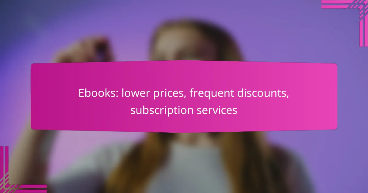 Ebooks: lower prices, frequent discounts, subscription services