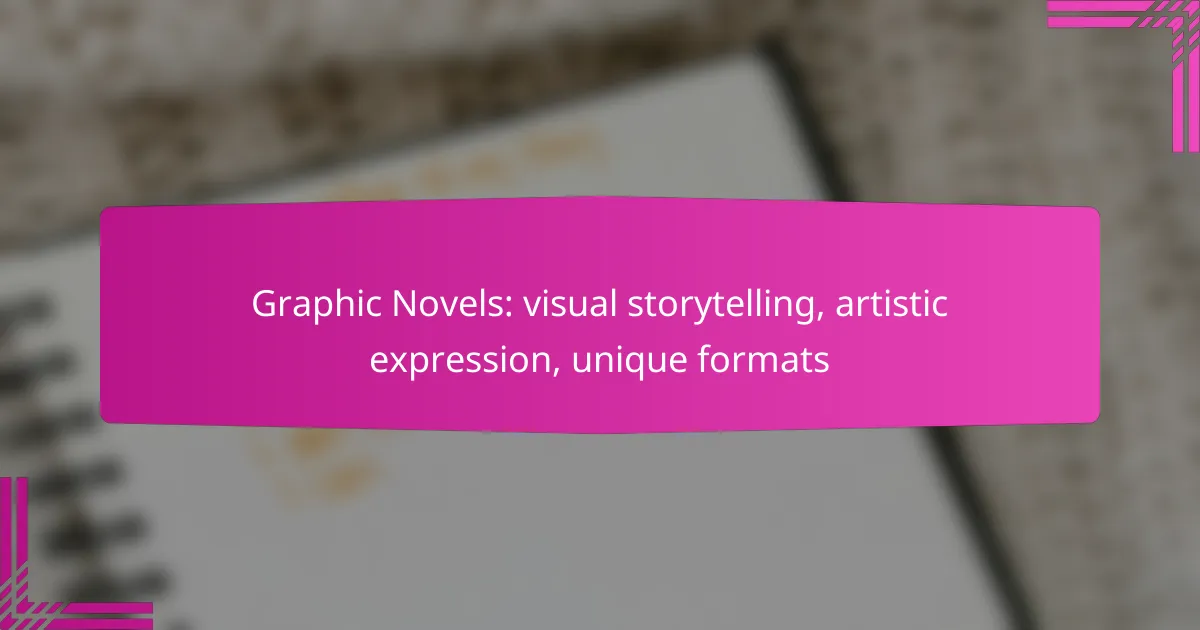 Graphic Novels: visual storytelling, artistic expression, unique formats