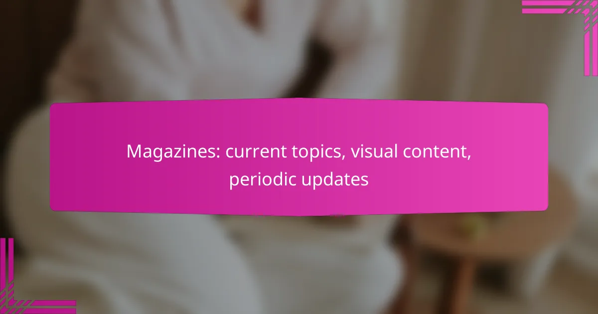 Magazines: current topics, visual content, periodic updates