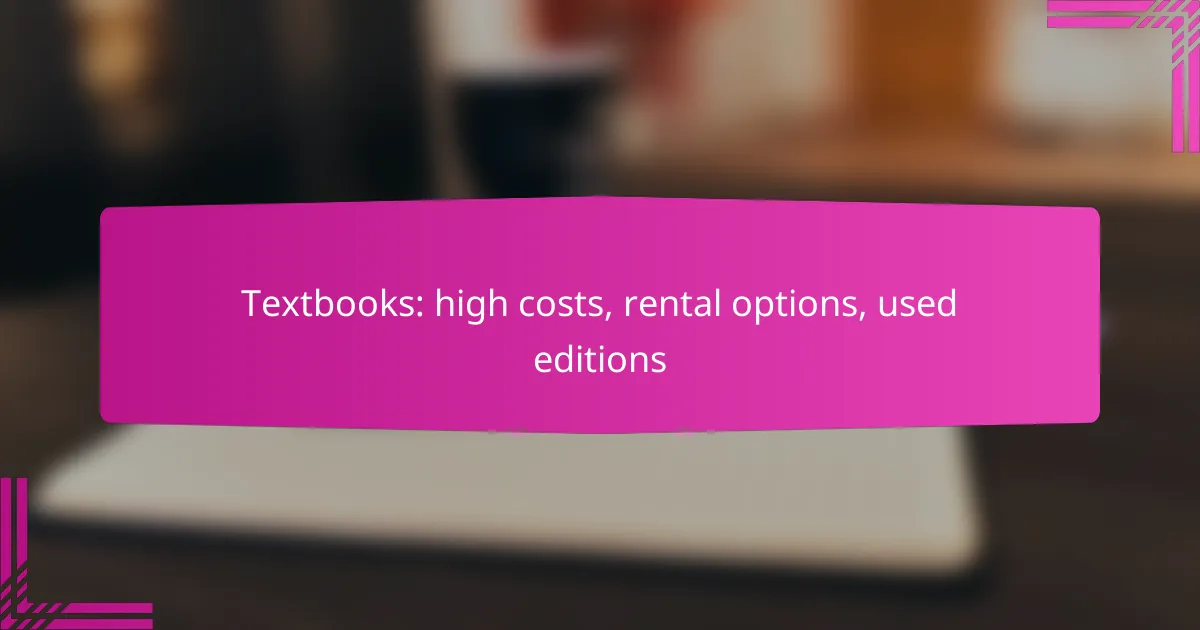 Textbooks: high costs, rental options, used editions