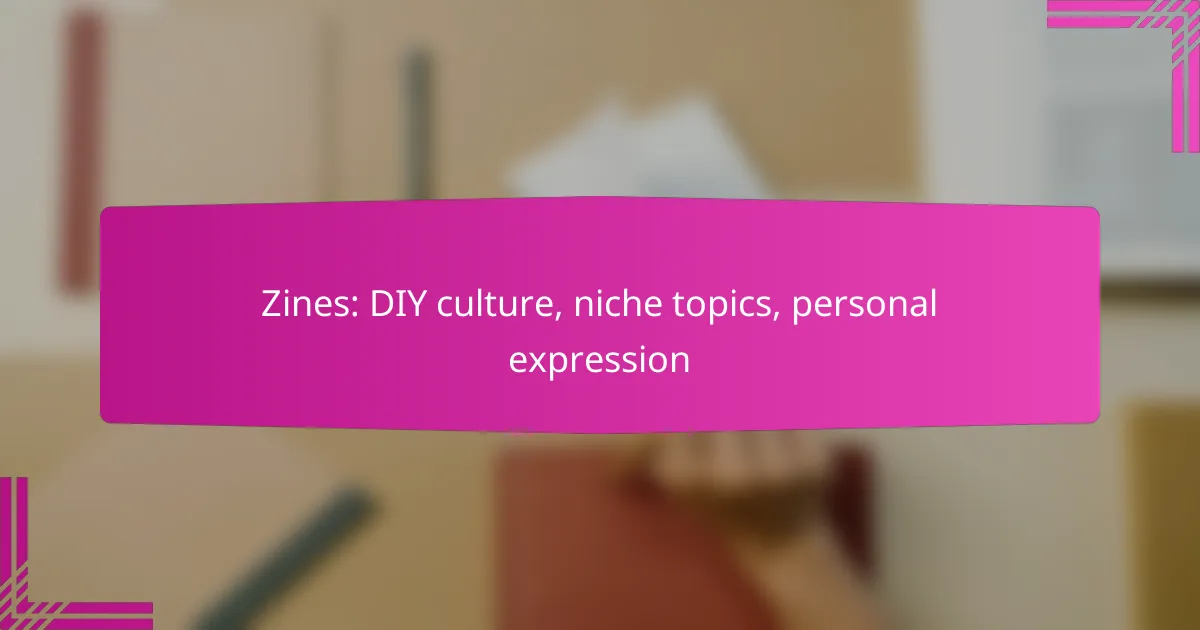 Zines: DIY culture, niche topics, personal expression