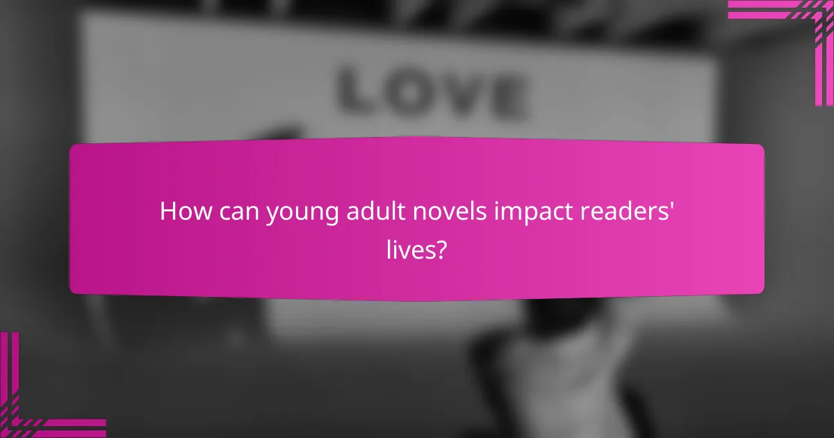 How can young adult novels impact readers' lives?