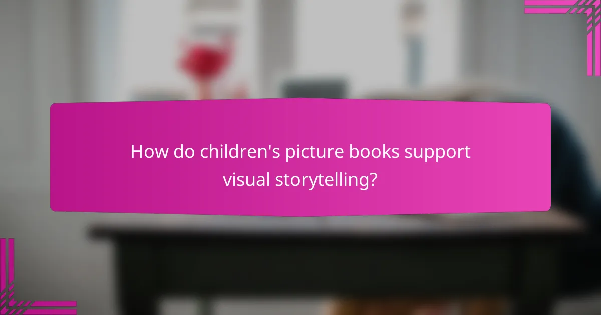How do children's picture books support visual storytelling?
