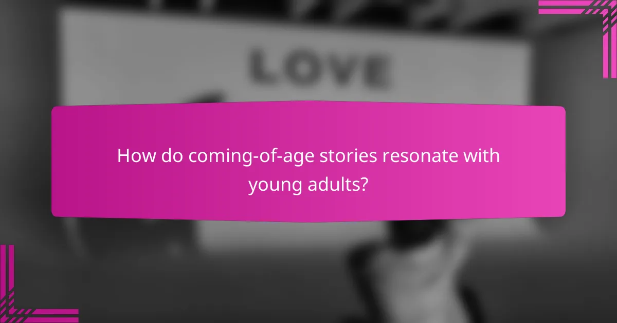 How do coming-of-age stories resonate with young adults?