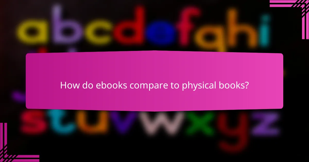 How do ebooks compare to physical books?