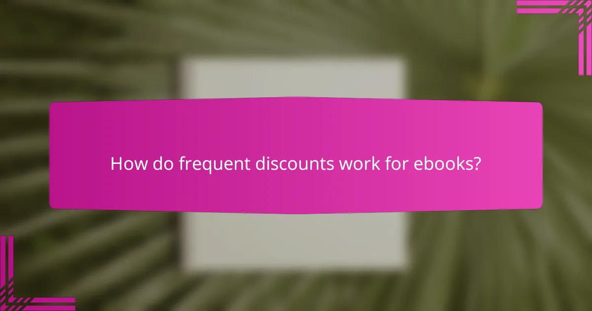 How do frequent discounts work for ebooks?