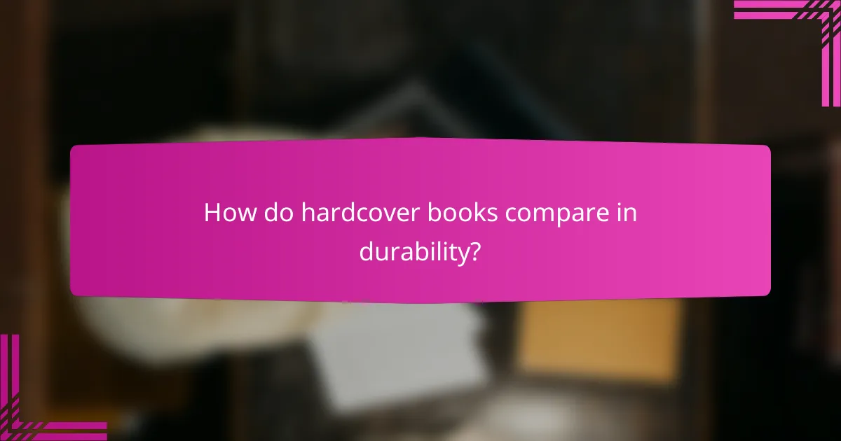 How do hardcover books compare in durability?