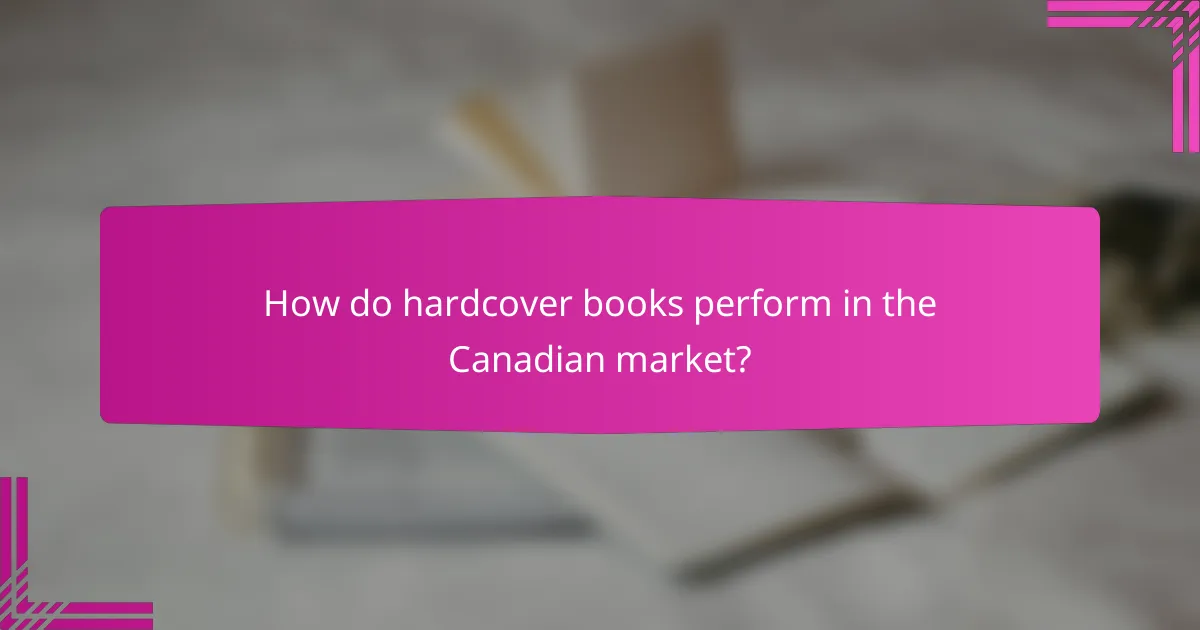 How do hardcover books perform in the Canadian market?