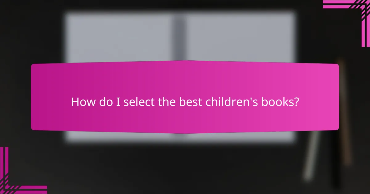 How do I select the best children's books?