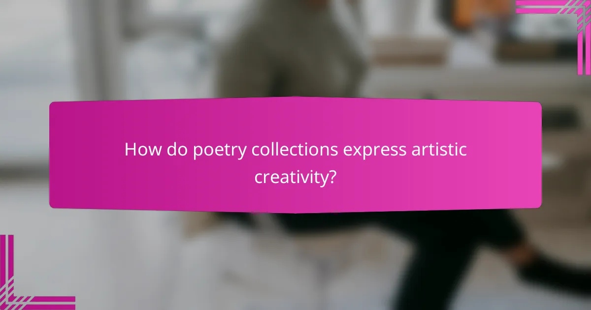 How do poetry collections express artistic creativity?
