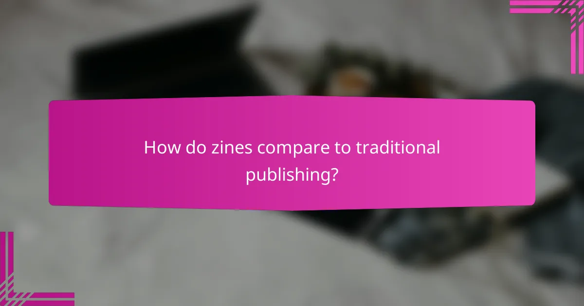 How do zines compare to traditional publishing?