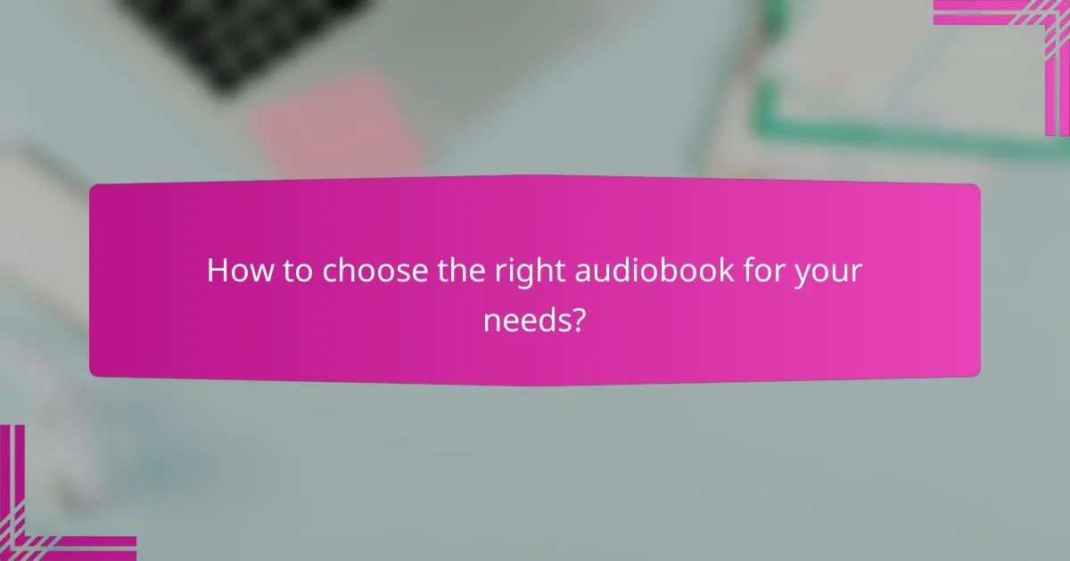 How to choose the right audiobook for your needs?