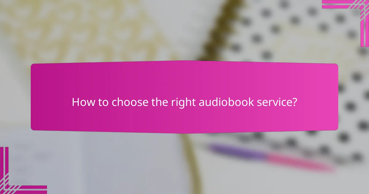 How to choose the right audiobook service?