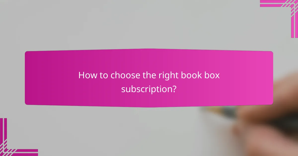 How to choose the right book box subscription?
