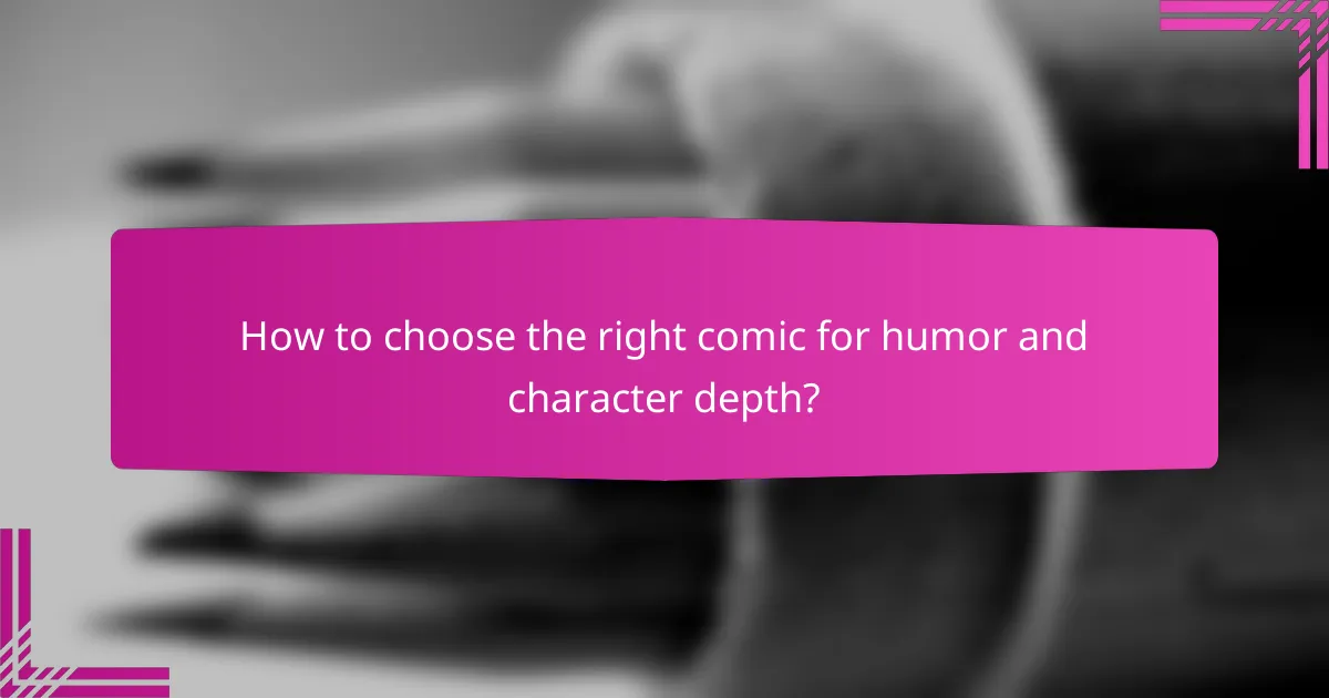 How to choose the right comic for humor and character depth?