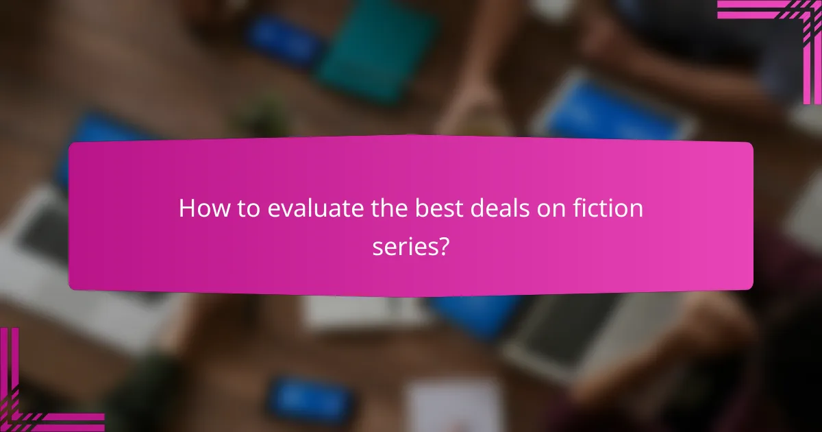 How to evaluate the best deals on fiction series?