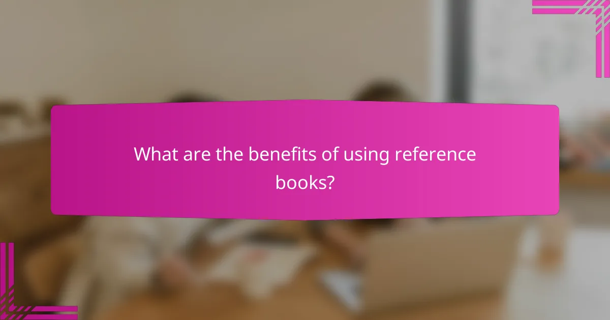 What are the benefits of using reference books?