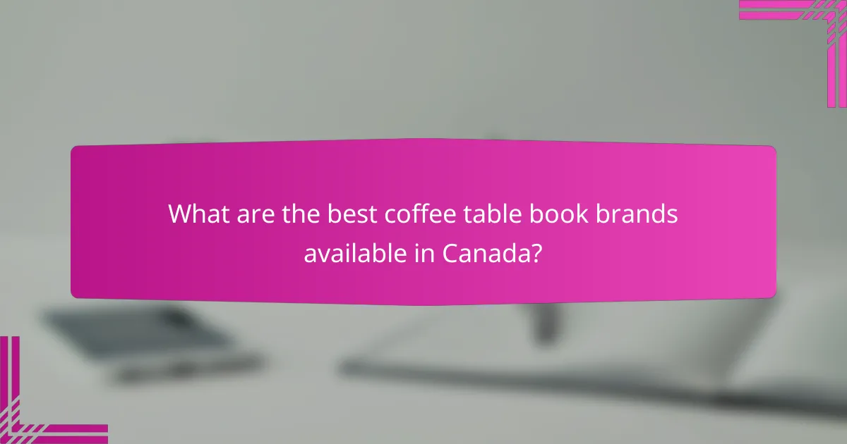 What are the best coffee table book brands available in Canada?