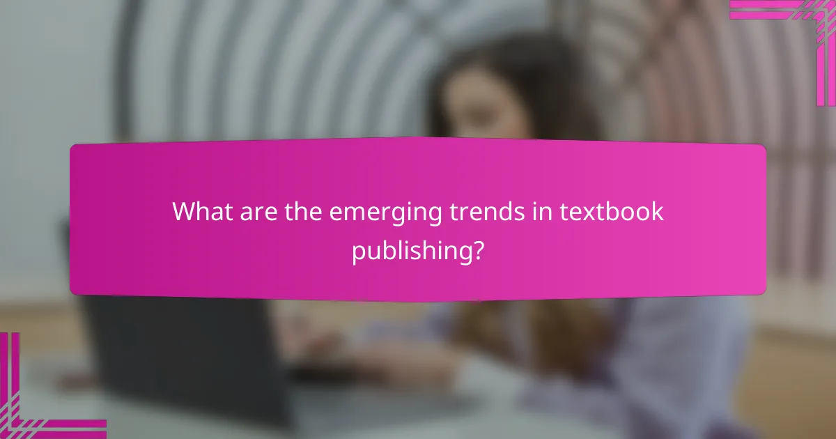 What are the emerging trends in textbook publishing?