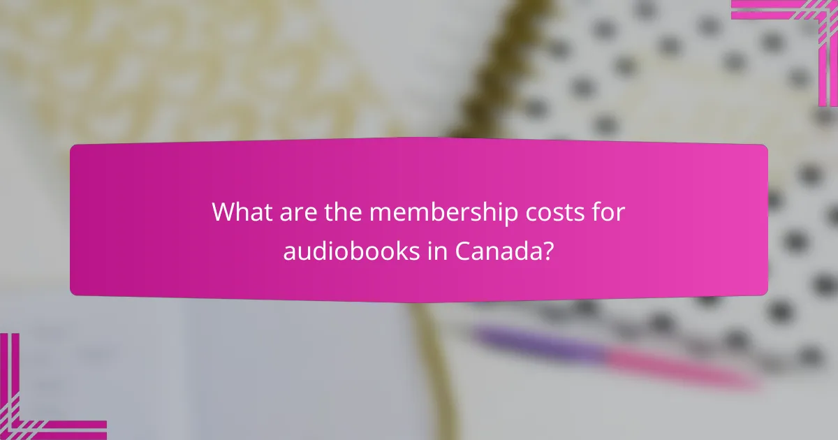 What are the membership costs for audiobooks in Canada?