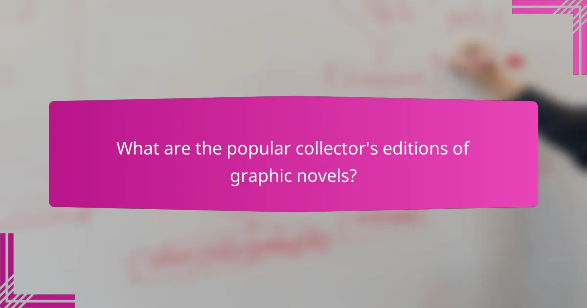 What are the popular collector's editions of graphic novels?