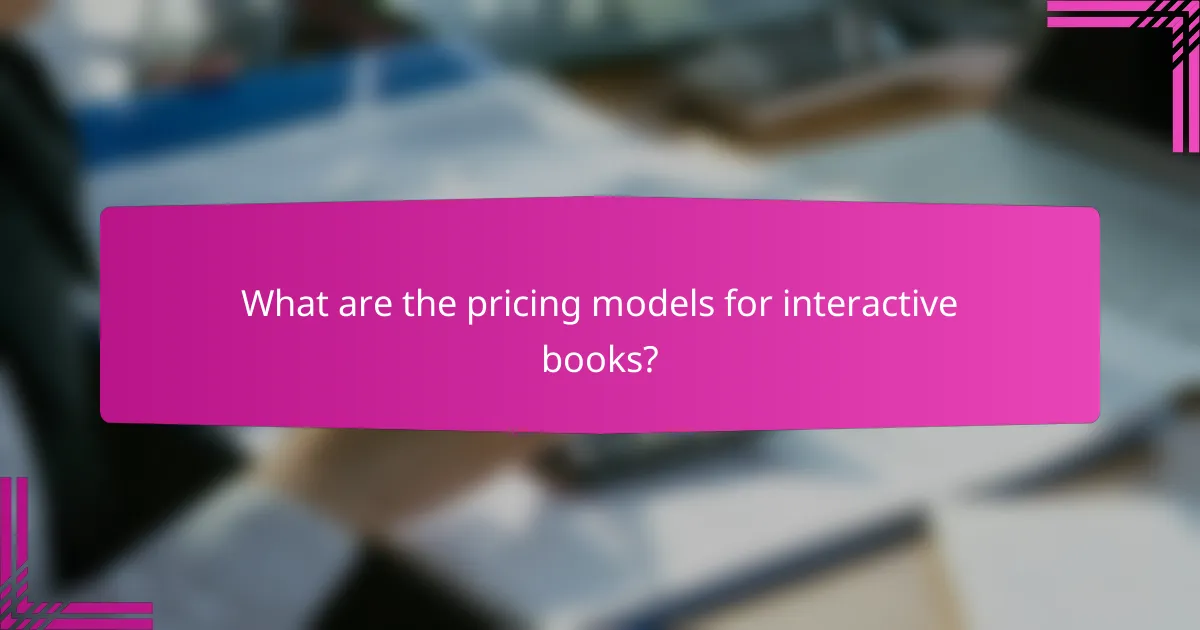 What are the pricing models for interactive books?