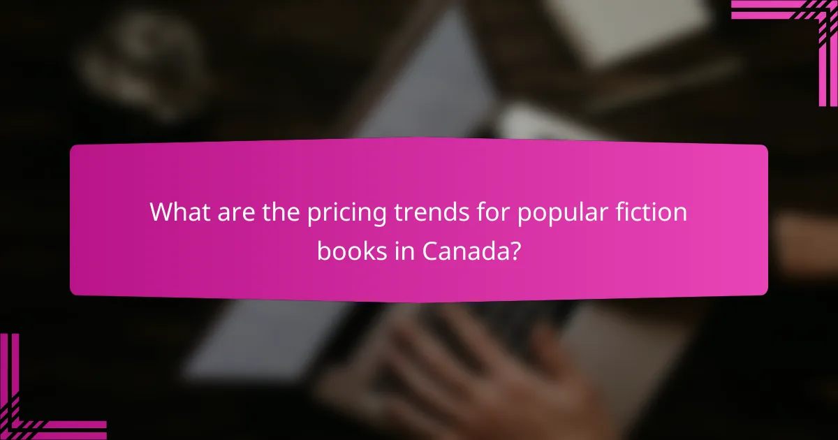 What are the pricing trends for popular fiction books in Canada?