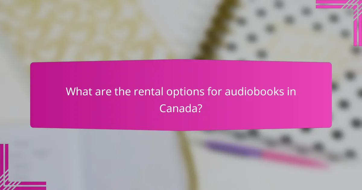 What are the rental options for audiobooks in Canada?