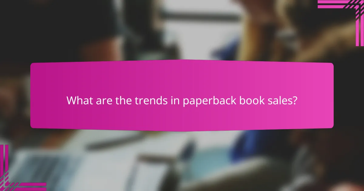 What are the trends in paperback book sales?