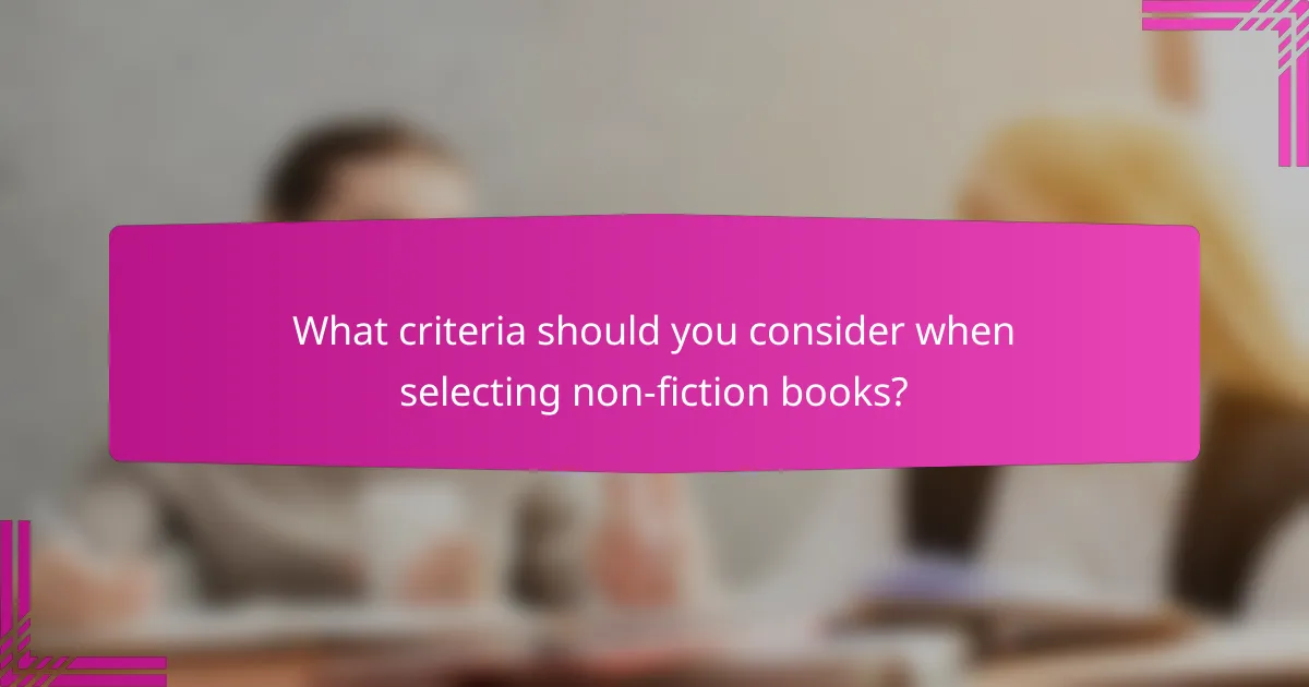 What criteria should you consider when selecting non-fiction books?