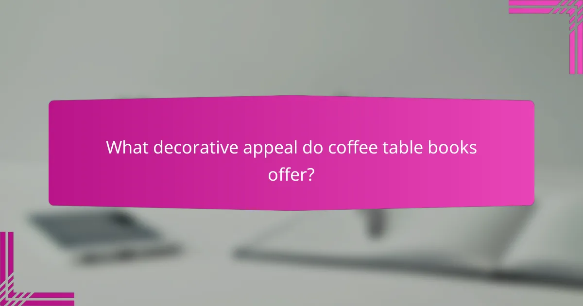 What decorative appeal do coffee table books offer?
