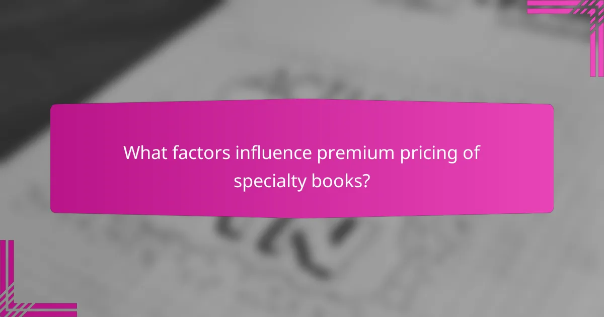 What factors influence premium pricing of specialty books?