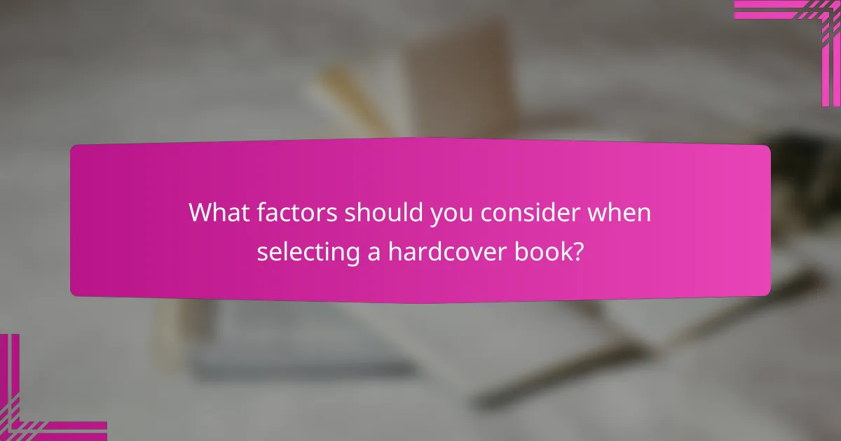 What factors should you consider when selecting a hardcover book?