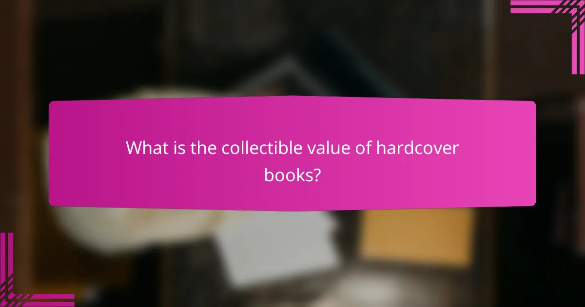 What is the collectible value of hardcover books?