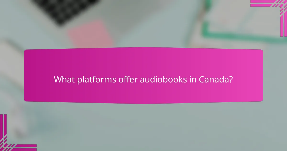 What platforms offer audiobooks in Canada?