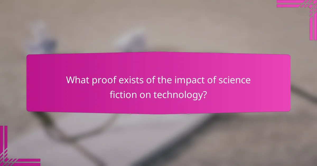 What proof exists of the impact of science fiction on technology?