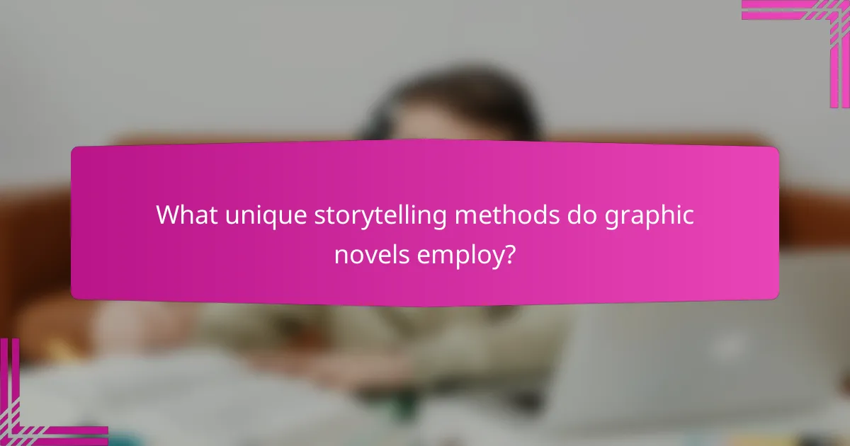 What unique storytelling methods do graphic novels employ?